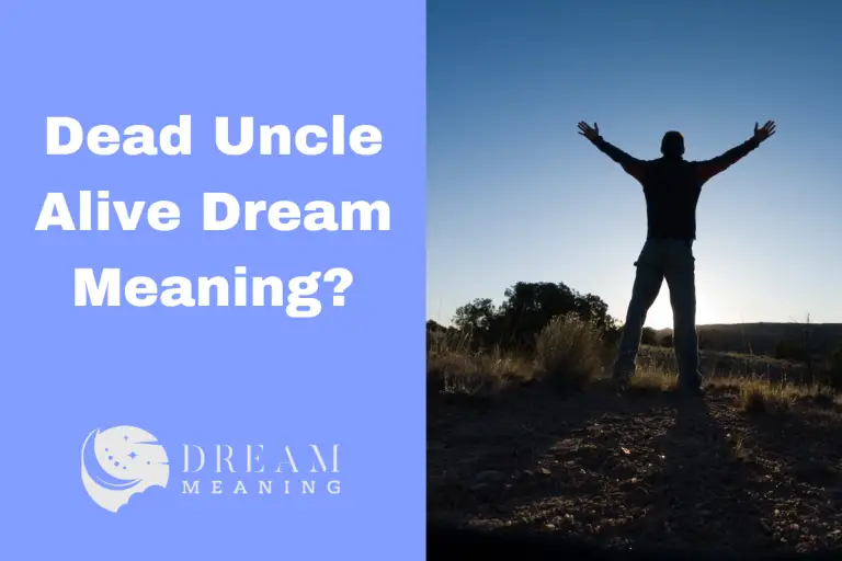 Dream Meaning of Dead Uncle Alive