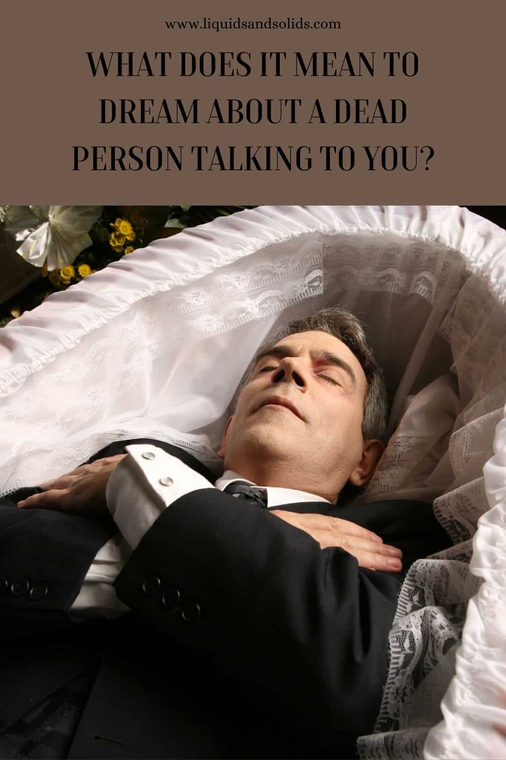 Dream Meaning of Dead Person Talking To You