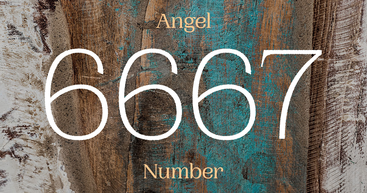 What Does Angel Number 6667 Mean?