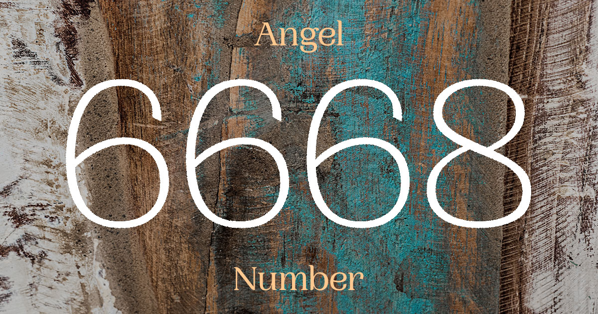 What Does Angel Number 6668 Mean?